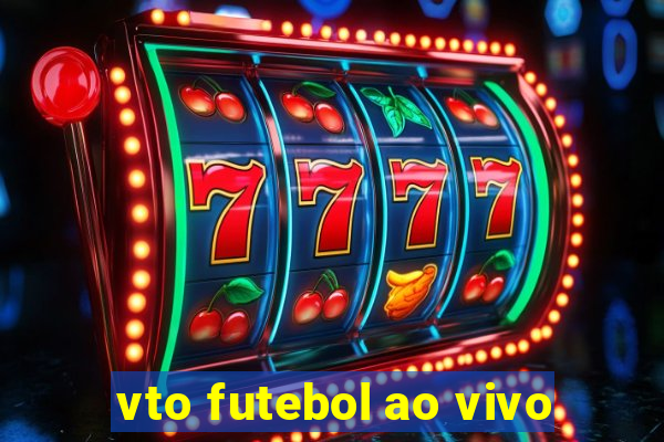 vto futebol ao vivo